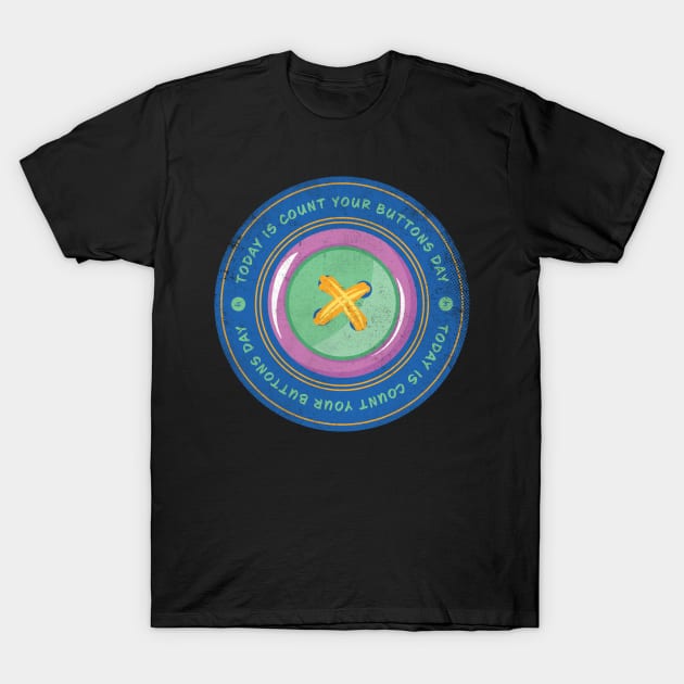 Today is Count Your Buttons Day Badge T-Shirt by lvrdesign